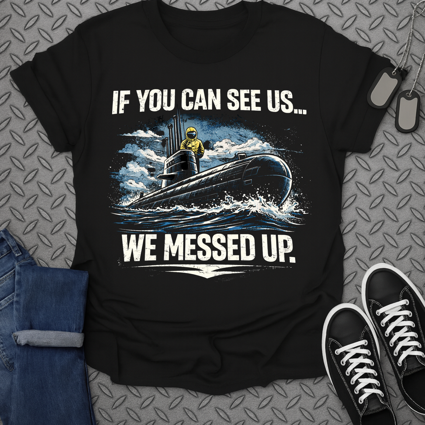 IF YOU CAN SEE US WE MESSED UP Submarine Funny product
submarine
navy
military
submariner
humorous
ocean
underwater
boat
graphic
sarcastic
secret
stealth
marine
vessel
sailor
crew
funny
gift
submarine crew
deep sea