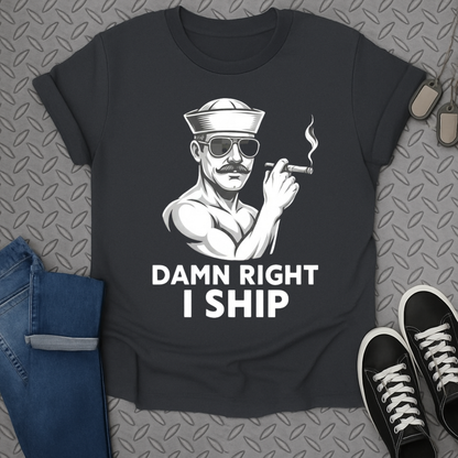 Damn Right I Ship Graphic T-Shirt Product