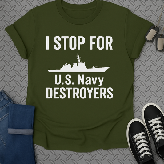i stop for u.s. navy destroyers tshirt