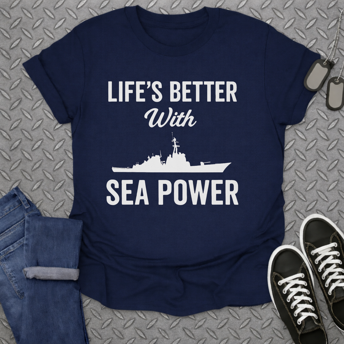 life's better with sea power tshirt