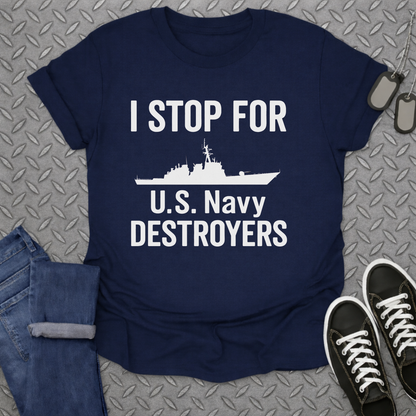 i stop for u.s. navy destroyers tshirt