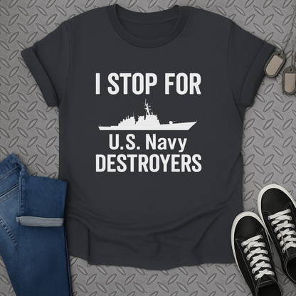 i stop for u.s. navy destroyers tshirt