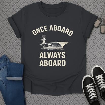 once aboard always aboard tshirt