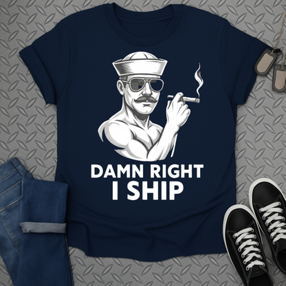 damn right i ship tshirt