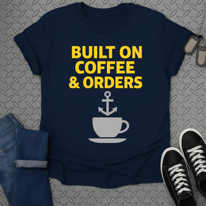 built on coffee & orders tshirt