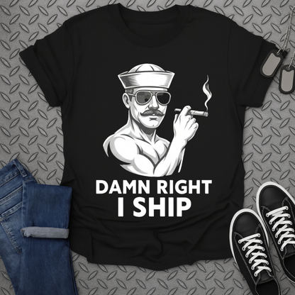 damn right i ship tshirt
