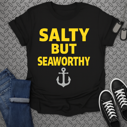 salty but seaworthy tshirt