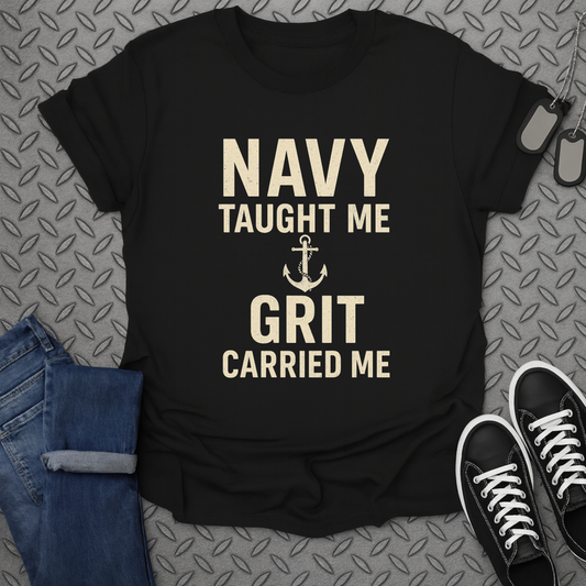 navy taught me grit carried me tshirt