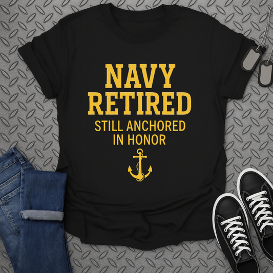 navy retired still anchored in honor tshirt