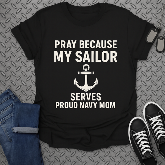 pray because my sailor serves tshirt