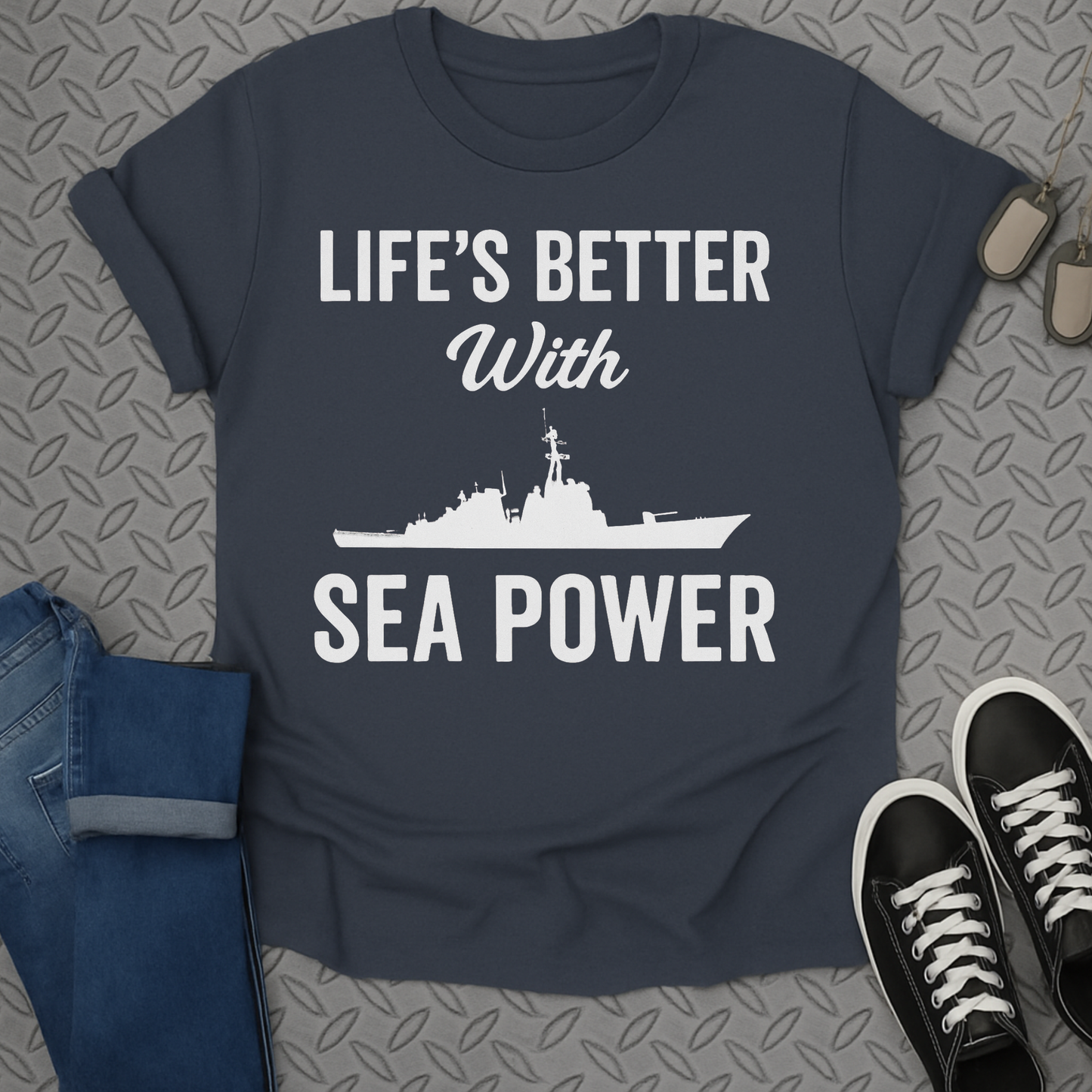 life's better with sea power tshirt