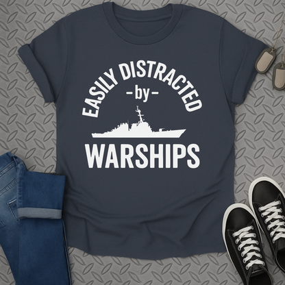 easily distracted by warships tshirt